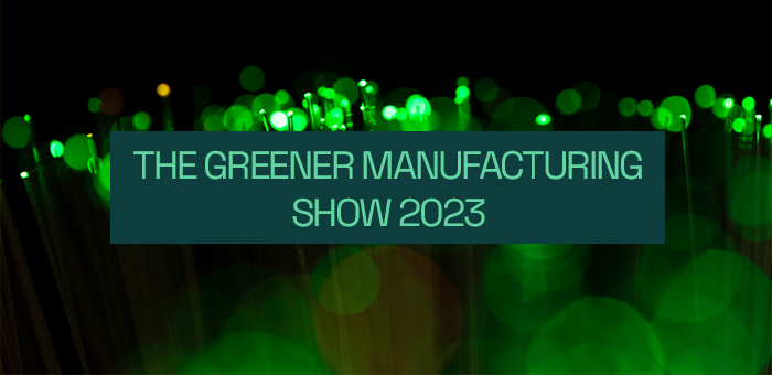 The Greener Manufacturing Show 2023